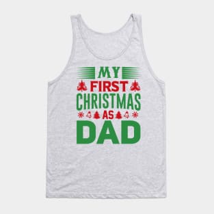 My first Christmas as Dad; father; Dad; gift for new father; gift for new dad; newborn; new dad; new father; Christmas; Xmas; cute; sentimental; male; gift; Tank Top